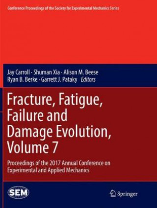 Kniha Fracture, Fatigue, Failure and Damage Evolution, Volume 7 Jay Carroll