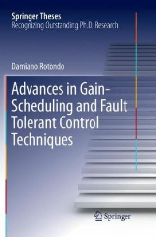 Knjiga Advances in Gain-Scheduling and Fault Tolerant Control Techniques Damiano Rotondo