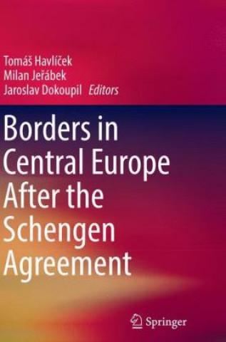 Könyv Borders in Central Europe After the Schengen Agreement Tomás Havlícek
