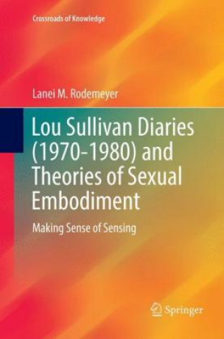 Kniha Lou Sullivan Diaries (1970-1980) and Theories of Sexual Embodiment Lanei M. Rodemeyer