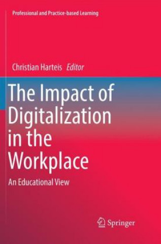 Kniha Impact of Digitalization in the Workplace Christian Harteis