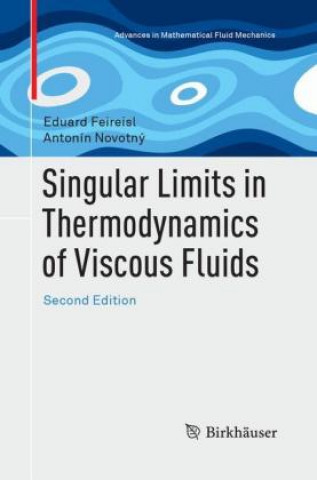 Kniha Singular Limits in Thermodynamics of Viscous Fluids Eduard Feireisl