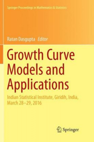 Könyv Growth Curve Models and Applications Ratan Dasgupta