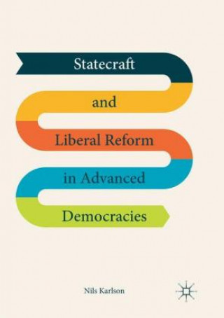 Book Statecraft and Liberal Reform in Advanced Democracies Nils Karlson