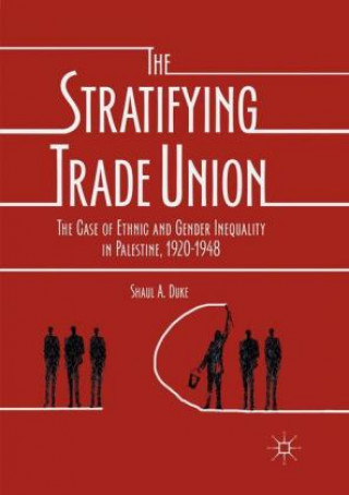 Boek Stratifying Trade Union Shaul A. Duke