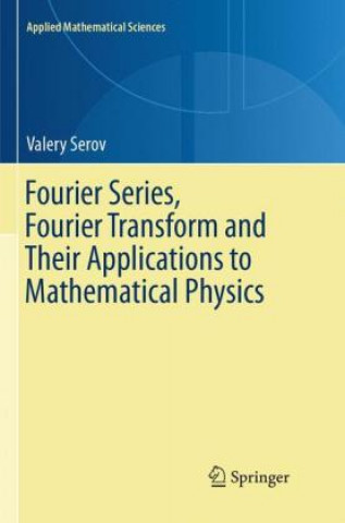 Könyv Fourier Series, Fourier Transform and Their Applications to Mathematical Physics Valery Serov