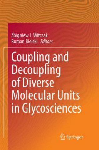 Książka Coupling and Decoupling of Diverse Molecular Units in Glycosciences Roman Bielski