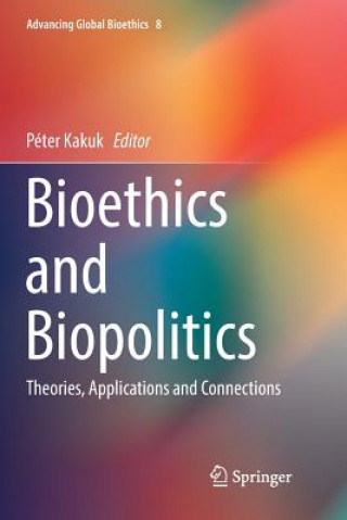 Könyv Bioethics and Biopolitics Péter Kakuk