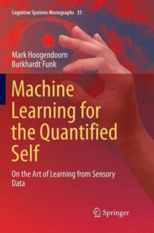 Kniha Machine Learning for the Quantified Self Mark Hoogendoorn