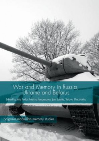 Carte War and Memory in Russia, Ukraine and Belarus Julie Fedor