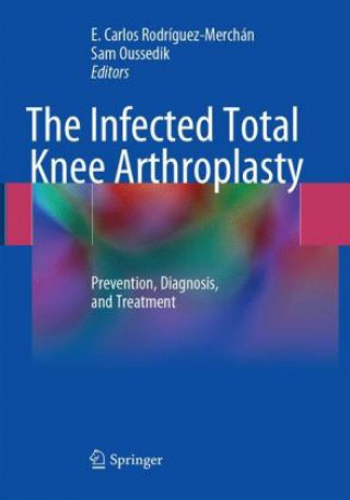 Książka Infected Total Knee Arthroplasty E. Carlos Rodríguez-Merchán