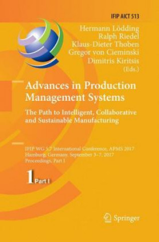 Carte Advances in Production Management Systems. The Path to Intelligent, Collaborative and Sustainable Manufacturing Gregor von Cieminski