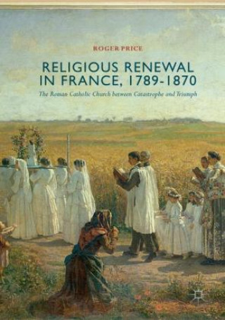 Carte Religious Renewal in France, 1789-1870 Roger Price