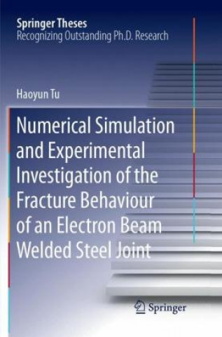 Kniha Numerical Simulation and Experimental Investigation of the Fracture Behaviour of an Electron Beam Welded Steel Joint Haoyun Tu