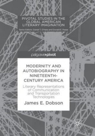 Carte Modernity and Autobiography in Nineteenth-Century America James E. Dobson
