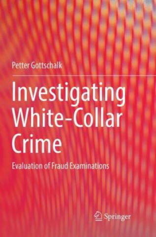 Kniha Investigating White-Collar Crime Petter Gottschalk