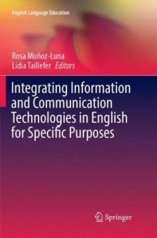 Kniha Integrating Information and Communication Technologies in English for Specific Purposes Rosa Mu?oz-Luna