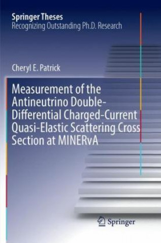 Knjiga Measurement of the Antineutrino Double-Differential Charged-Current Quasi-Elastic Scattering Cross Section at MINERvA Cheryl E. Patrick