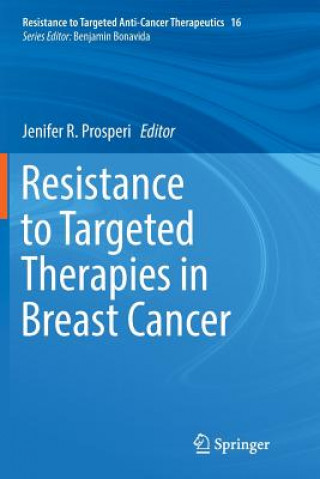 Knjiga Resistance to Targeted Therapies in Breast Cancer Jenifer R. Prosperi