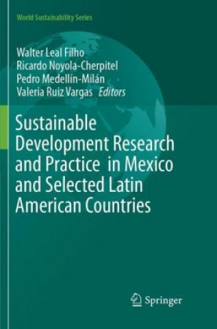 Knjiga Sustainable Development Research and Practice  in Mexico and Selected Latin American Countries Walter Leal Filho