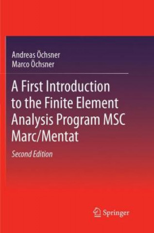 Könyv First Introduction to the Finite Element Analysis Program MSC Marc/Mentat Andreas OEchsner
