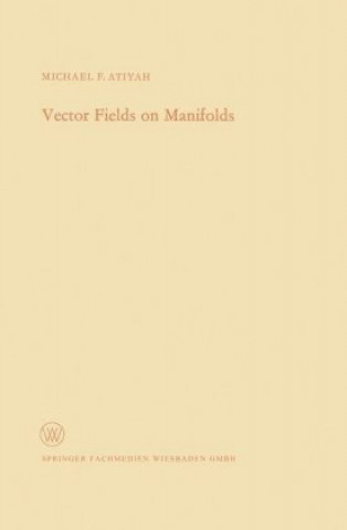 Kniha Vector Fields on Manifolds Michael Francis Atiyah