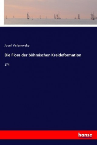 Kniha Die Flora der böhmischen Kreideformation Josef Velenovsky