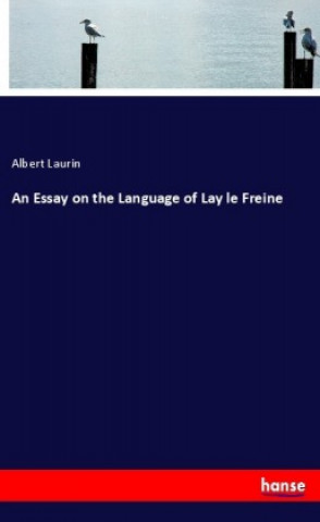 Carte An Essay on the Language of Lay le Freine Albert Laurin