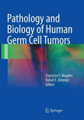 Kniha Pathology and Biology of Human Germ Cell Tumors Francisco F. Nogales