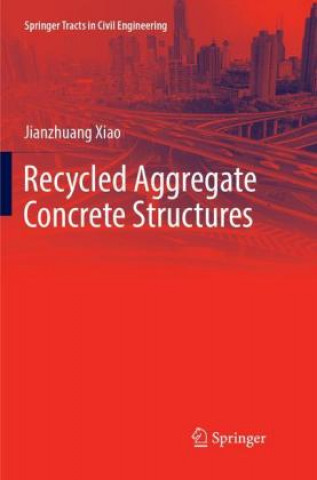 Knjiga Recycled Aggregate Concrete Structures Jianzhuang Xiao