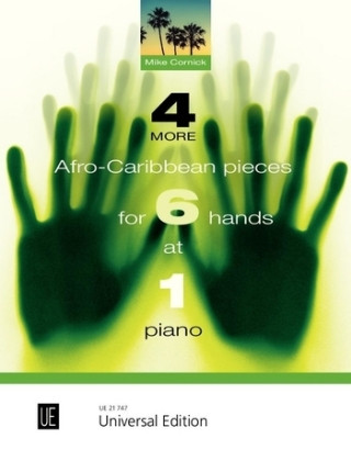 Nyomtatványok 4 More Afro-Caribbean Pieces for 6 Hands at 1 Piano Mike Cornick