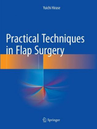 Carte Practical Techniques in Flap Surgery Yuichi Hirase