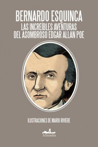 Knjiga Las Increibles Aventuras de Edgar Allan Poe Bernardo Esquinca