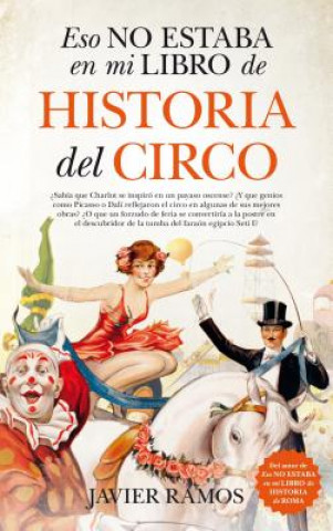 Kniha ESTO NO ESTABA EN MI LIBRO DE LA HISTORIA DEL CIRCO JAVIER RAMOS