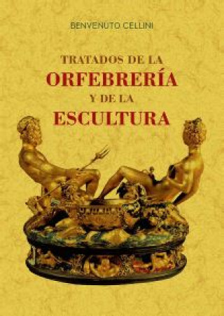 Kniha TRATADOS DE LA ORFEBRERÍA Y DE LA ESCULTURA BENVENUTO CELLINI