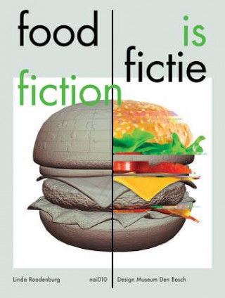 Livre Food Is Fiction: Stories on Food and Design Linda Roodenburg