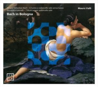 Hanganyagok Bach in Bologna-Werke für Violoncello solo Mauro Valli