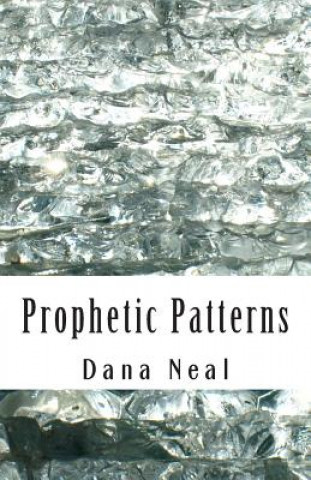 Knjiga Prophetic Patterns Mrs Dana Marie Neal