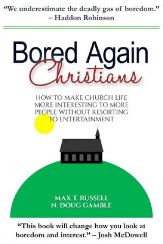 Βιβλίο Bored Again Christians: How to make church life more interesting to more people without resorting to entertainment N Doug Gamble