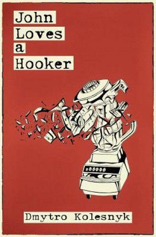 Knjiga John Loves a Hooker Dmytro Kolesnyk