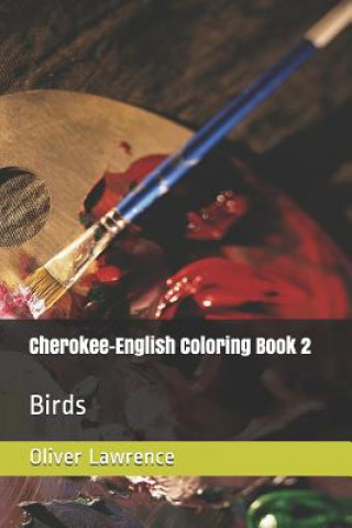 Knjiga Cherokee-English Coloring Book 2: Birds Oliver S Lawrence Ph D