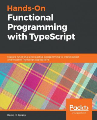 Kniha Hands-On Functional Programming with TypeScript Remo H. Jansen