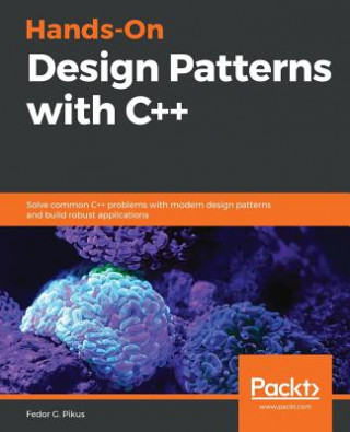 Könyv Hands-On Design Patterns with C++ Fedor G Pikus