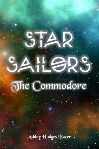 Книга Star Sailors: The Commodore Ashley Hodges Bazer