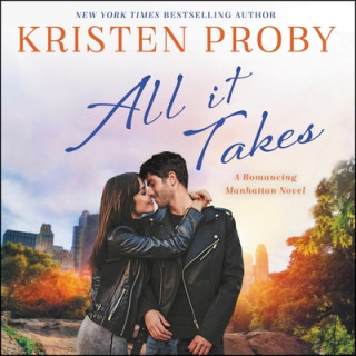 Digital All It Takes: A Romancing Manhattan Novel Kristen Proby