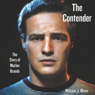 Digital The Contender: The Story of Marlon Brando William J. Mann
