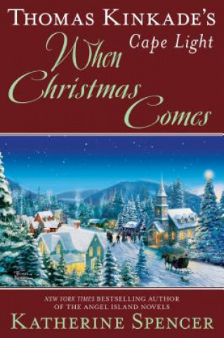 Kniha Thomas Kinkade's Cape Light: When Christmas Comes Katherine Spencer