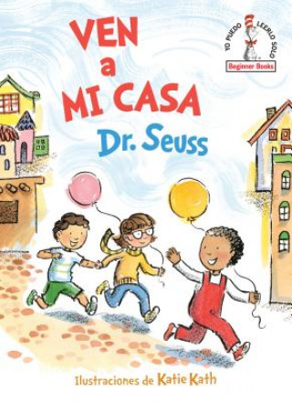 Carte Ven a mi casa (Come Over to My House Spanish Edition) Dr. Seuss