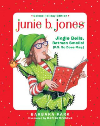 Kniha Junie B. Jones Deluxe Holiday Edition: Jingle Bells, Batman Smells! (P.S. So Does May.) Barbara Park