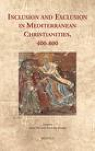 Carte Inclusion and Exclusion in Mediterranean Christianities, 400-800 Erica Buchberger